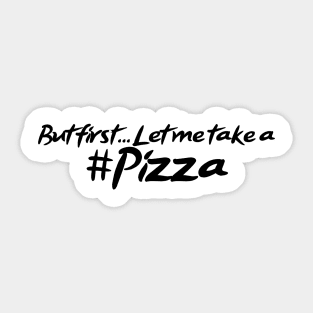 But first... Let me take a Pizza! Sticker